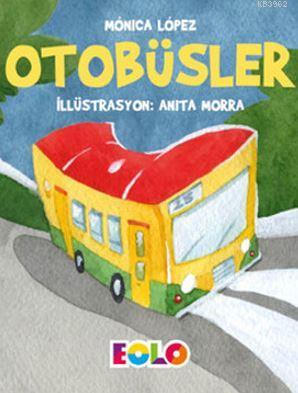 Otobüsler | Monica Lopez | Eolo Yayıncılık