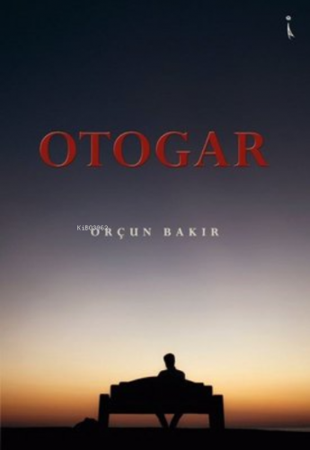 Otogar | Orçun Bakır | İkinci Adam Yayınları