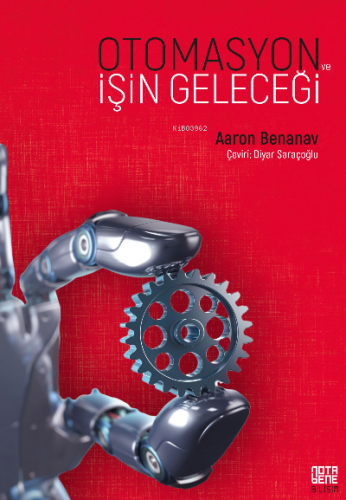 Otomasyon ve İşin Geleceği | Aaron Benanav | Nota Bene Yayınları