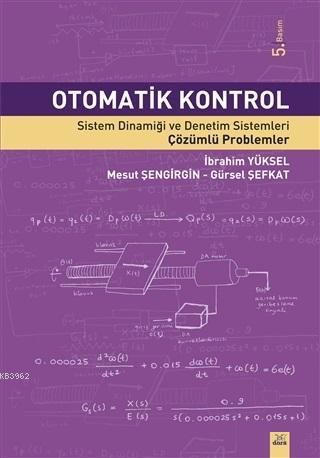 Otomatik Kontrol; Sistem Dinamiği ve Denetim Sistemleri Çözümlü Proble