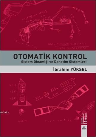 Otomatik Kontrol; Sistem Dinamiği ve Denetim Sistemleri | İbrahim Yüks