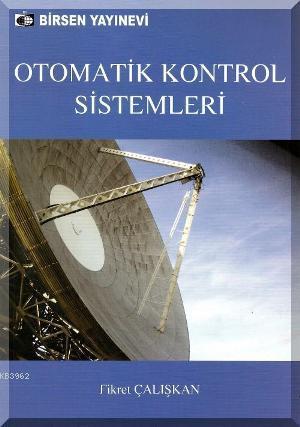 Otomatik Kontrol Sistemleri | Fikret Çalışkan | Birsen Yayınevi