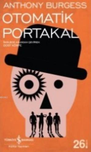 Otomatik Portakal | Anthony Burgess | Türkiye İş Bankası Kültür Yayınl