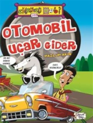 Otomobil Uçar Gider | Mazlum Akın | Eğlenceli Bilgi Yayınları