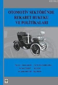 Otomotiv Sektöründe Rekabet Hukuku ve Politikaları | İ. Yılmaz Aslan |