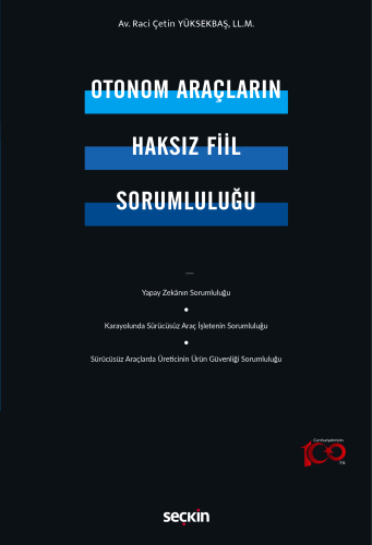 Otonom Araçların Haksız Fiil Sorumluluğu | Raci Çetin Yüksekbaş | Seçk