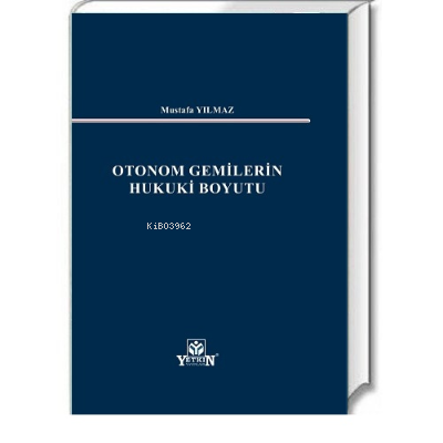 Otonom Gemilerin Hukuki Boyutu | Mustafa Yılmaz | Yetkin Yayınları