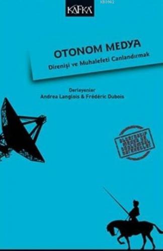 Otonom Medya; Direniş ve Muhalfeti Canlandırmak | | Kafka Yayınevi