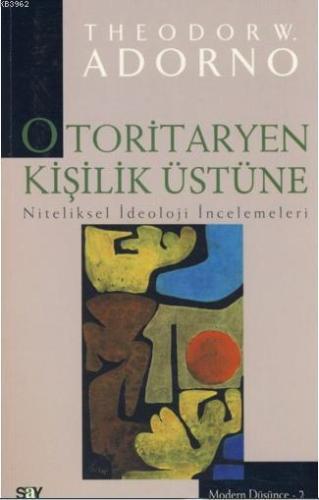 Otoritaryen Kişilik Üstüne Niteliksel İdeoloji İncelemeleri | Theodor 