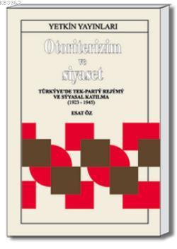 Otoriterizm ve Siyaset; Türkiye'de Tek Parti Rejimi ve Siyasal Katılma