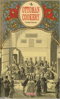 Ottoman Cookery | Türâbi Efendi | Dönence Basım ve Yayın Hizmetleri