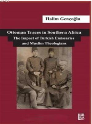 Ottoman Traces in Southern Africa The Impact of Eminent Turkish Emissa