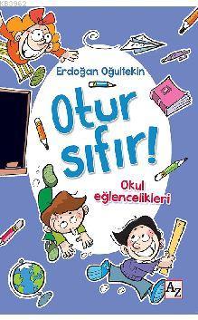 Otur Sıfır!; Okul Eğlencelikleri | Erdoğan Oğultekin | Az Kitap