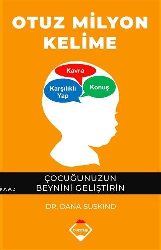 Otuz Milyon Kelime; Çocuğunuzun Beynini Geliştirin | Dana Suskind | Bu