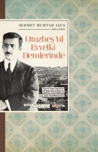 Otuzbeş Yıl Evvelki Demlerinde - Türk Edebiyatı Klasikleri | Sermet Mu