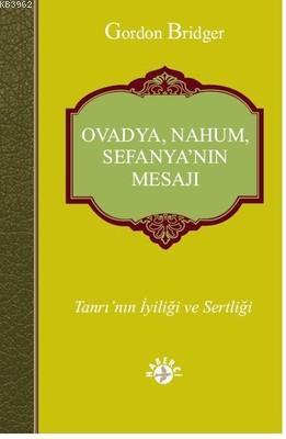 Ovadya, Nahum, Sefanya'nın Mesajı; Tanrı'nın İyiliği ve Sertliği | Gor