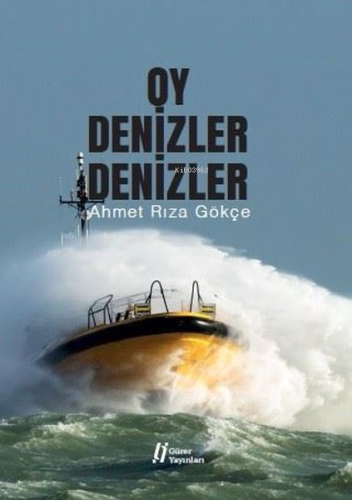 Oy Denizler Denizler | Ahmet Rıza Gökçe | Gürer Yayınları