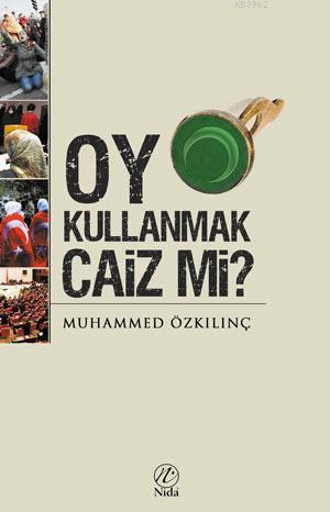 Oy Kullanmak Caiz mi? | Muhammed Özkılınç | Nida Yayıncılık