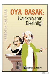 Oya Başak: Kahkahanın Derinliği | İzzeddin Çalışlar | Remzi Kitabevi