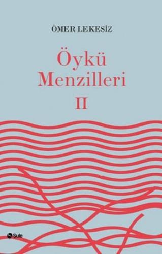 Öykü Menzilleri 2 | Ömer Lekesiz | Şule Yayınları