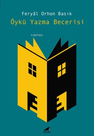 Öykü Yazma Becerisi | Feryal Orhon Basık | Kara Karga Yayınları