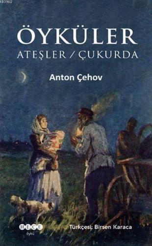 Öyküler; Ateşler - Çukurda | Anton Çehov | Hece Yayınları