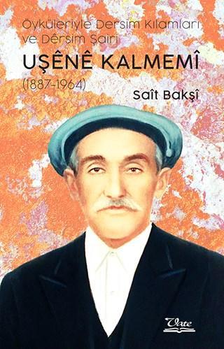 Öyküleriyle Dersim Kılamları ve Dêrsim Şairi Uşene Kalmemi (1887 - 196