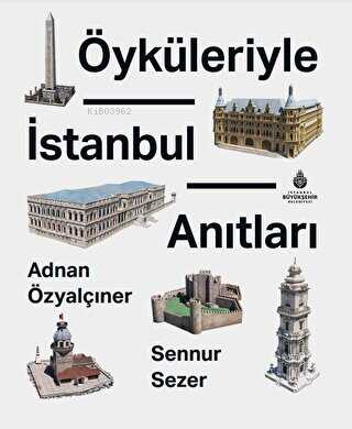 Öyküleriyle İstanbul Anıtları | Adnan Özyalçıner | İBB Yayınları