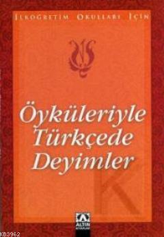 Öyküleriyle Türkçede Deyimler | Suat Batur | Altın Kitaplar