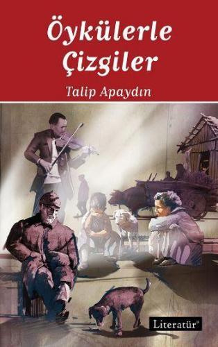 Öykülerle Çizgiler | Talip Apaydın | Literatür Yayıncılık Dağıtım