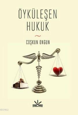 Öyküleşen Hukuk | Coşkun Ongun | Potkal Kitap Yayınları