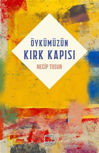 Öykümüzün Kırk Kapısı | Necip Tosun | Dedalus Kitap