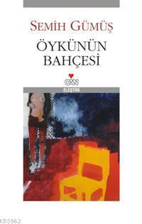 Öykünün Bahçesi | Semih Gümüş | Can Yayınları