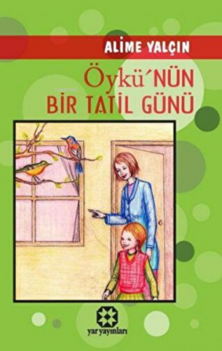 Öykü'nün Bir Tatil Günü | Alime Yalçın Mitap | Yar Yayınları