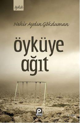 Öyküye Ağıt | Nehir Aydın Gökduman | Pınar Yayınları