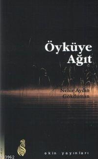 Öyküye Ağıt | Nehir Aydın Gökduman | Ekin Yayınları - İstanbul