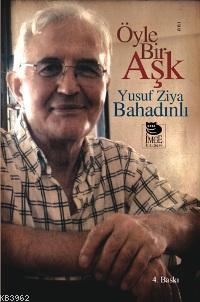 Öyle Bir Aşk | Yusuf Ziya Bahadınlı | İmge Kitabevi Yayınları