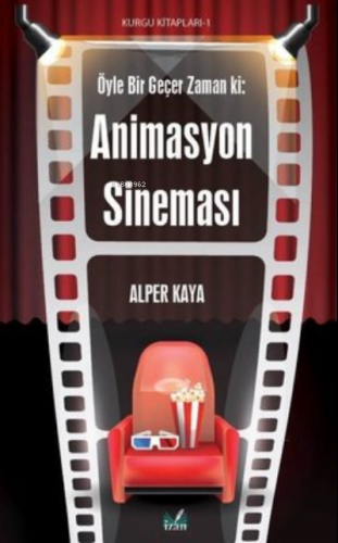 Öyle Bir Geçer Zaman Ki: Animasyon Sineması | Alper Kaya | İzan Yayınc