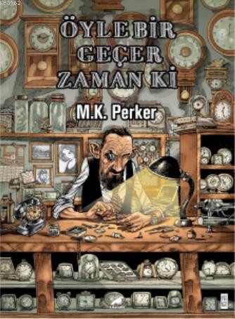 Öyle Bir Geçer Zaman Ki | M.K. Perker | Kara Karga Yayınları