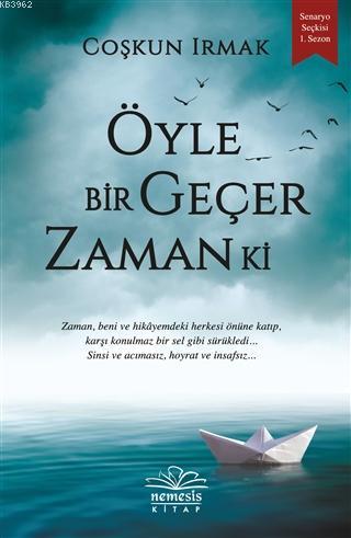 Öyle Bir Geçer Zaman Ki | Coşkun Irmak | Nemesis Kitap