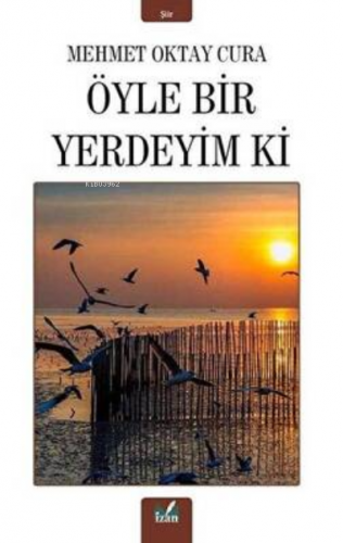 Öyle Bir Yerdeyim Ki | Mehmet Oktay Cura | İzan Yayıncılık