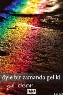 Öyle Bir Zamanda Gel Ki | Gül Demir | Tilki Kitap