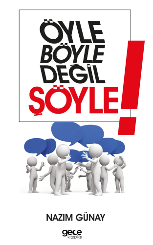 Öyle Böyle Değil Şöyle | Nazım Günay | Gece Kitaplığı Yayınları