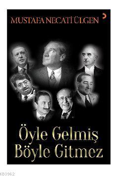 Öyle Gelmiş Böyle Gitmez | Mustafa Necati Ülgen | Cinius Yayınları