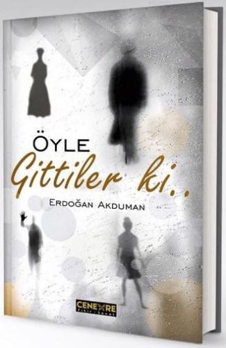 Öyle Gittiler ki | Erdoğan Akduman | Cenevre Fikir Sanat