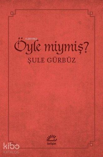 Öyle miymiş? | Şule Gürbüz | İletişim Yayınları