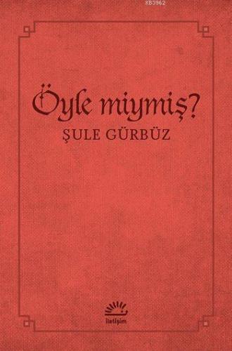 Öyle miymiş? | Şule Gürbüz | İletişim Yayınları