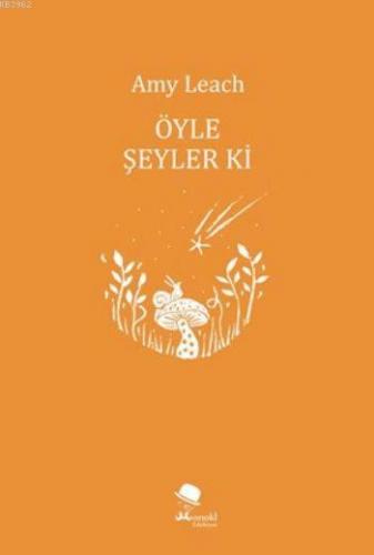 Öyle Şeyler Ki | Amy Leach | Monokl Yayınları