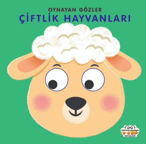 Oynayan Gözler;Çiftlik Hayvanları | Kadir Dilmaç | 0-6 Yaş Yayınları