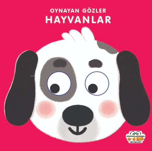 Oynayan Gözler;Hayvanlar | Kadir Dilmaç | 0-6 Yaş Yayınları